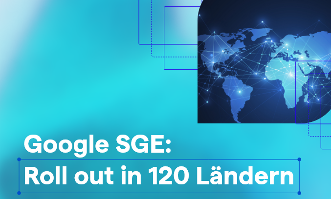 Blogbeitrag Google SGE: Roll out in 120 Ländern. Abbildung einer vernetzen Weltkarte.
